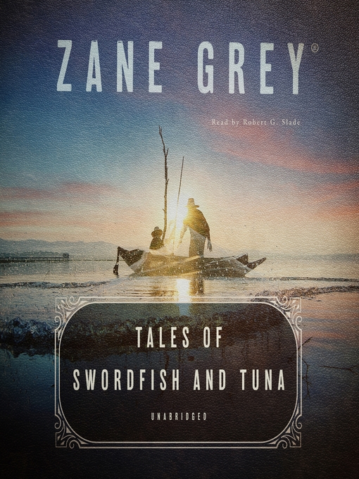 Title details for Tales of Swordfish and Tuna by Zane Grey - Available